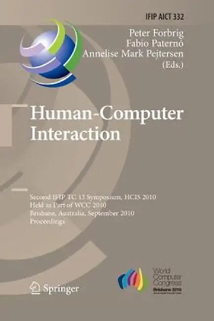 Human-Computer Interaction: Second Ifip Tc 13 Symposium, Hcis 2010, Held as Part of Wcc 2010, Brisbane, Australia, September 20-23, 2010, Proceedings by Peter Forbrig
