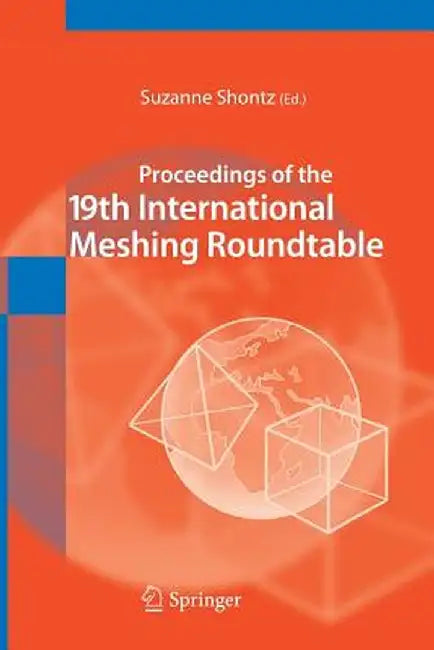 Proceedings of the 19th International Meshing Roundtable by Suzanne Shontz