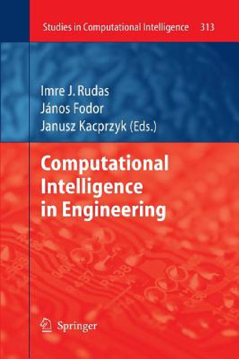 Computational Intelligence and Informatics: Principles and Practice by Imre J. Rudas, János Fodor