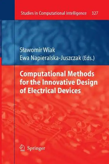 Computational Methods for the Innovative Design of Electrical Devices by Slawomir Wiak