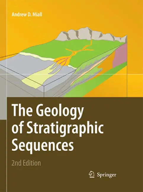 The Geology of Stratigraphic Sequences by Andrew D. Miall