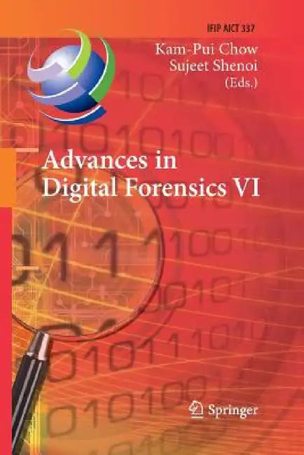 Advances in Digital Forensics VI: Sixth Ifip Wg 11.9 International Conference on Digital Forensics, Hong Kong, China, January 4-6, 2010, Revised Selec by Kam-Pui Chow, Sujeet Shenoi
