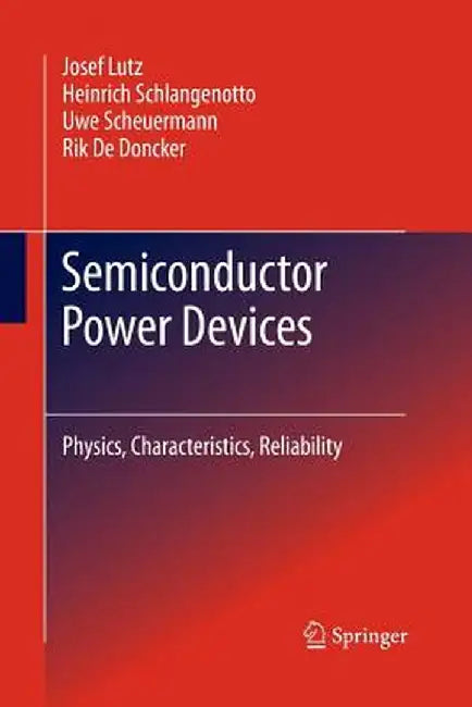 Semiconductor Power Devices: Physics, Characteristics, Reliability by Josef Lutz