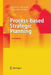 Process-Based Strategic Planning by Rudolf Grünig