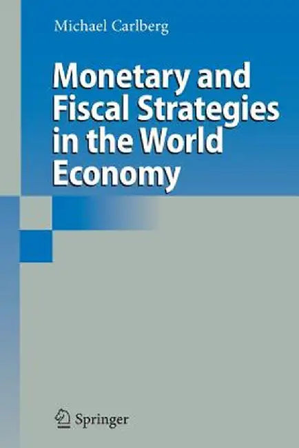 Monetary and Fiscal Strategies in the World Economy by Michael Carlberg