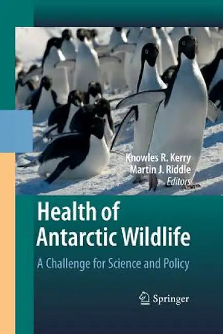 Health of Antarctic Wildlife: A Challenge for Science and Policy by Knowles R. Kerry