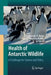 Health of Antarctic Wildlife: A Challenge for Science and Policy by Knowles R. Kerry