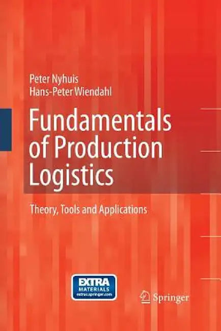 Fundamentals of Production Logistics: Theory, Tools and Applications by Peter Nyhuis