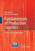 Fundamentals of Production Logistics: Theory, Tools and Applications by Peter Nyhuis