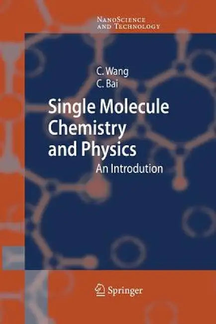 Single Molecule Chemistry and Physics: An Introduction by Chen Wang