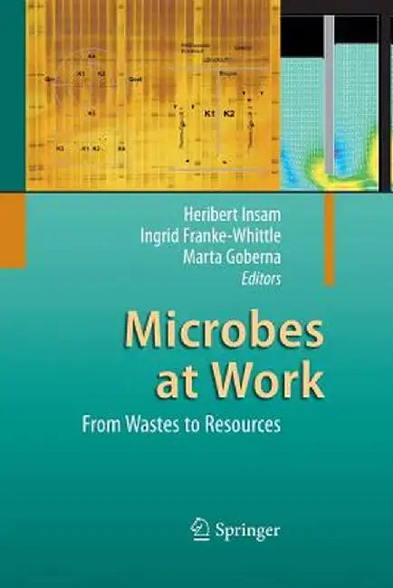 Microbes at Work: From Wastes to Resources by Heribert Insam