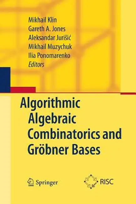 Algorithmic Algebraic Combinatorics and Gröbner Bases by Mikhail Klin
