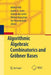 Algorithmic Algebraic Combinatorics and Gröbner Bases by Mikhail Klin