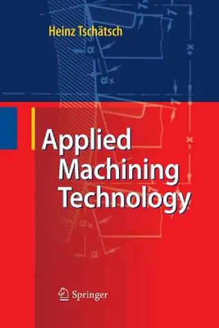 Applied Machining Technology by Heinz Tschätsch