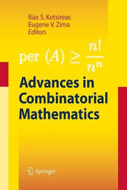 Advances in Combinatorial Mathematics: Proceedings of the Waterloo Workshop in Computer Algebra 2008 by Ilias S. Kotsireas