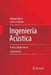 Ingeniería Acústica: Teoría Y Aplicaciones by Michael Möser, José Luis Barros