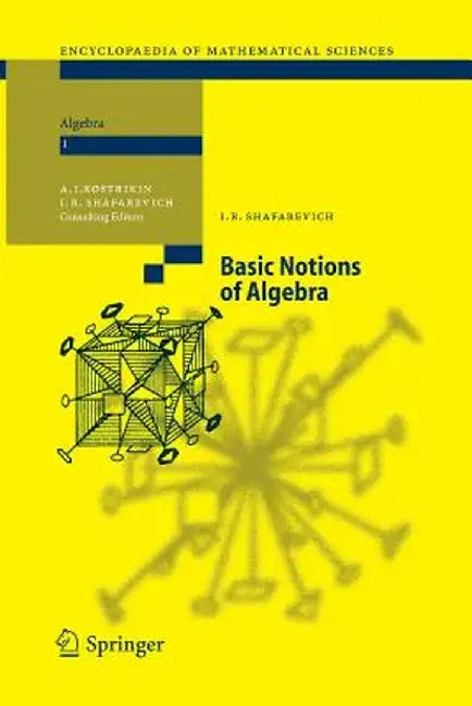 Basic Notions of Algebra by Igor R. Shafarevich