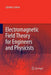 Electromagnetic Field Theory for Engineers and Physicists by Günther Lehner