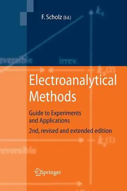 Electroanalytical Methods: Guide to Experiments and Applications by Fritz Scholz