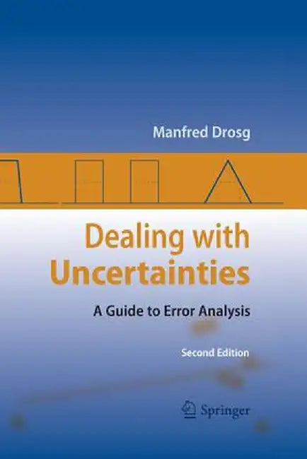 Dealing with Uncertainties: A Guide to Error Analysis by Manfred Drosg