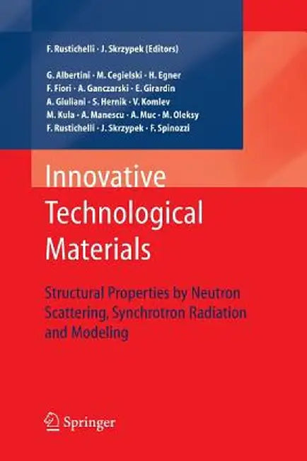 Innovative Technological Materials: Structural Properties by Neutron Scattering, Synchrotron Radiation and Modeling by Jacek J. Skrzypek