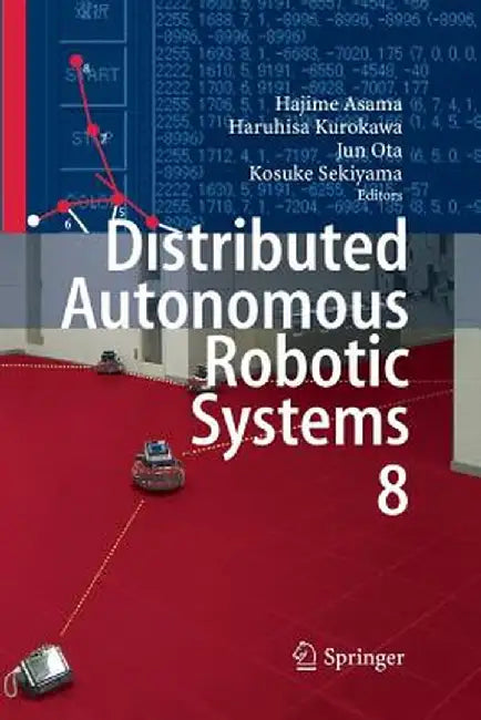 Distributed Autonomous Robotic Systems 8 by Hajime Asama