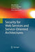 Security for Web Services and Service-Oriented Architectures by Elisa Bertino