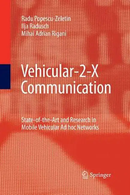 Vehicular-2-X Communication: State-Of-The-Art and Research in Mobile Vehicular AD Hoc Networks by Radu Popescu-Zeletin
