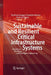 Sustainable and Resilient Critical Infrastructure Systems: Simulation, Modeling, and Intelligent Engineering by Kasthurirangan Gopalakrishnan