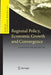 Regional Policy, Economic Growth and Convergence: Lessons from the Spanish Case by Juan R. Cuadrado-Roura