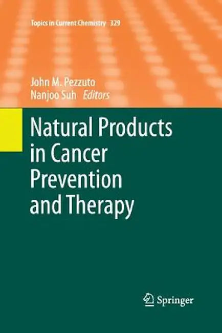 Natural Products in Cancer Prevention and Therapy by John M. Pezzuto