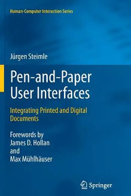 Pen-And-Paper User Interfaces: Integrating Printed and Digital Documents by Jürgen Steimle