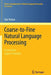 Coarse-To-Fine Natural Language Processing by Slav Petrov