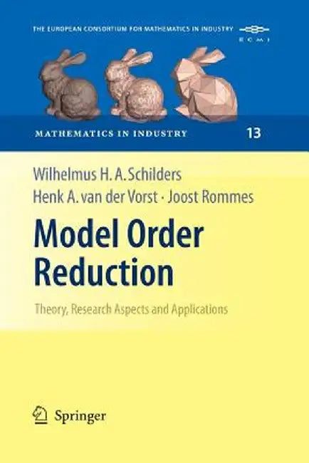 Model Order Reduction: Theory, Research Aspects and Applications by Wilhelmus H. Schilders