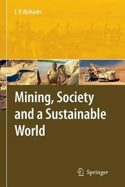 Mining, Society, and a Sustainable World by Jeremy Richards