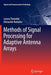 Methods of Signal Processing for Adaptive Antenna Arrays by Larysa Titarenko