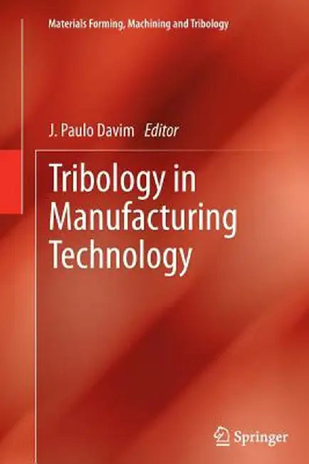 Tribology in Manufacturing Technology by J. Paulo Davim