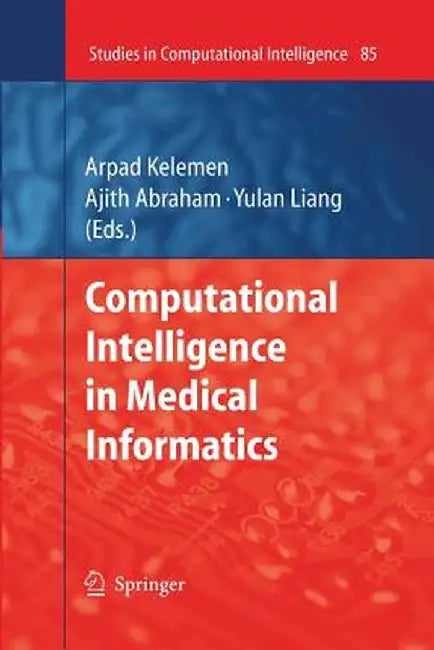 Computational Intelligence in Medical Informatics by Arpad Kelemen