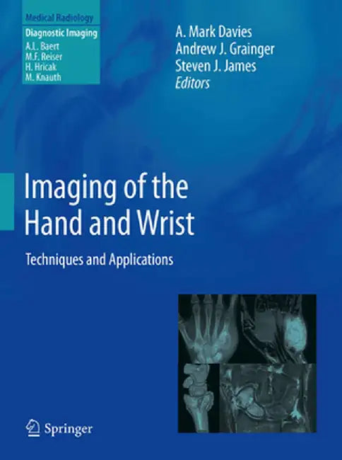 Imaging of the Hand and Wrist: Techniques and Applications by A. Mark Davies