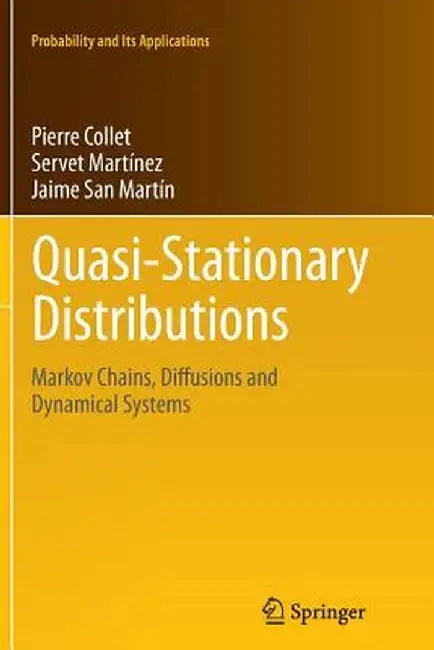 Quasi-Stationary Distributions: Markov Chains, Diffusions and Dynamical Systems by Pierre Collet