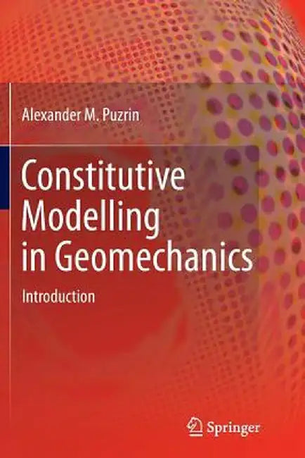 Constitutive Modelling in Geomechanics: Introduction by Alexander Puzrin