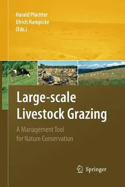 Large-Scale Livestock Grazing: A Management Tool for Nature Conservation by Harald Plachter
