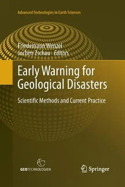 Early Warning for Geological Disasters: Scientific Methods and Current Practice by Friedemann Wenzel