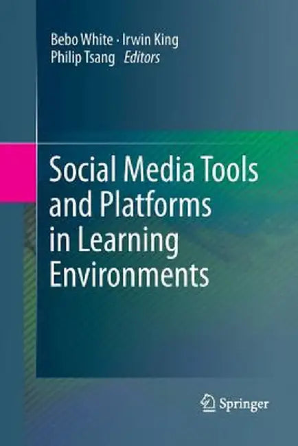Social Media Tools and Platforms in Learning Environments by Bebo White
