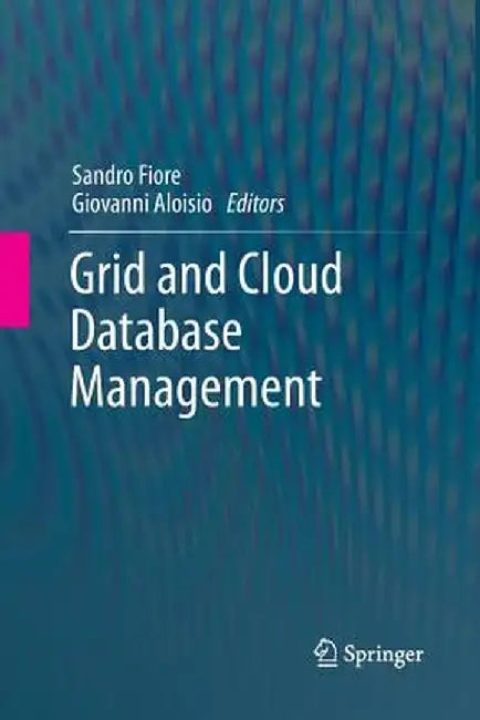 Grid and Cloud Database Management by Sandro Fiore
