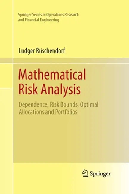 Mathematical Risk Analysis: Dependence, Risk Bounds, Optimal Allocations and Portfolios by Ludger Rüschendorf