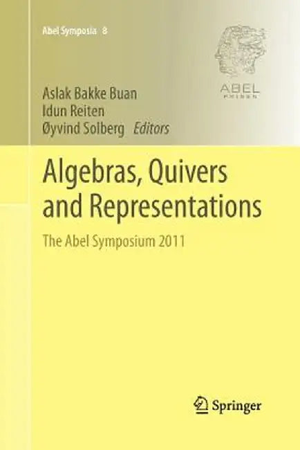 Algebras, Quivers and Representations: The Abel Symposium 2011 by Aslak Bakke Buan