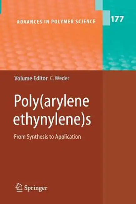 Poly(arylene Ethynylene)S: From Synthesis to Application by Christoph Weder