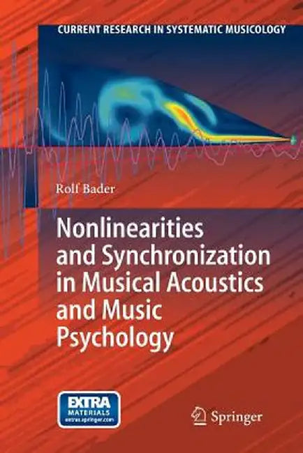 Nonlinearities and Synchronization in Musical Acoustics and Music Psychology by Rolf Bader
