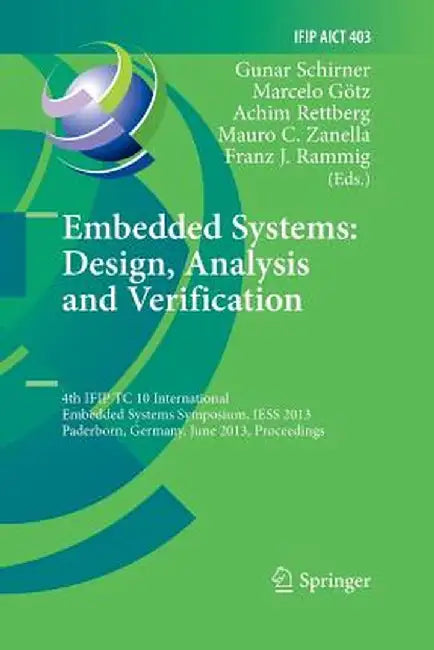 Embedded Systems: Design, Analysis and Verification: 4th Ifip Tc 10 International Embedded Systems Symposium, Iess 2013, Paderborn, Germany, June 17-1 by Gunar Schirner